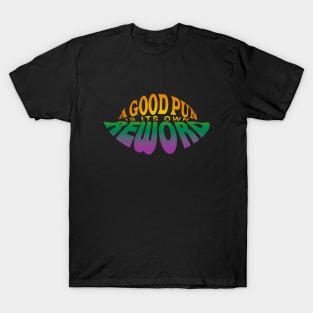 Punrise: A good pun is its own reword T-Shirt